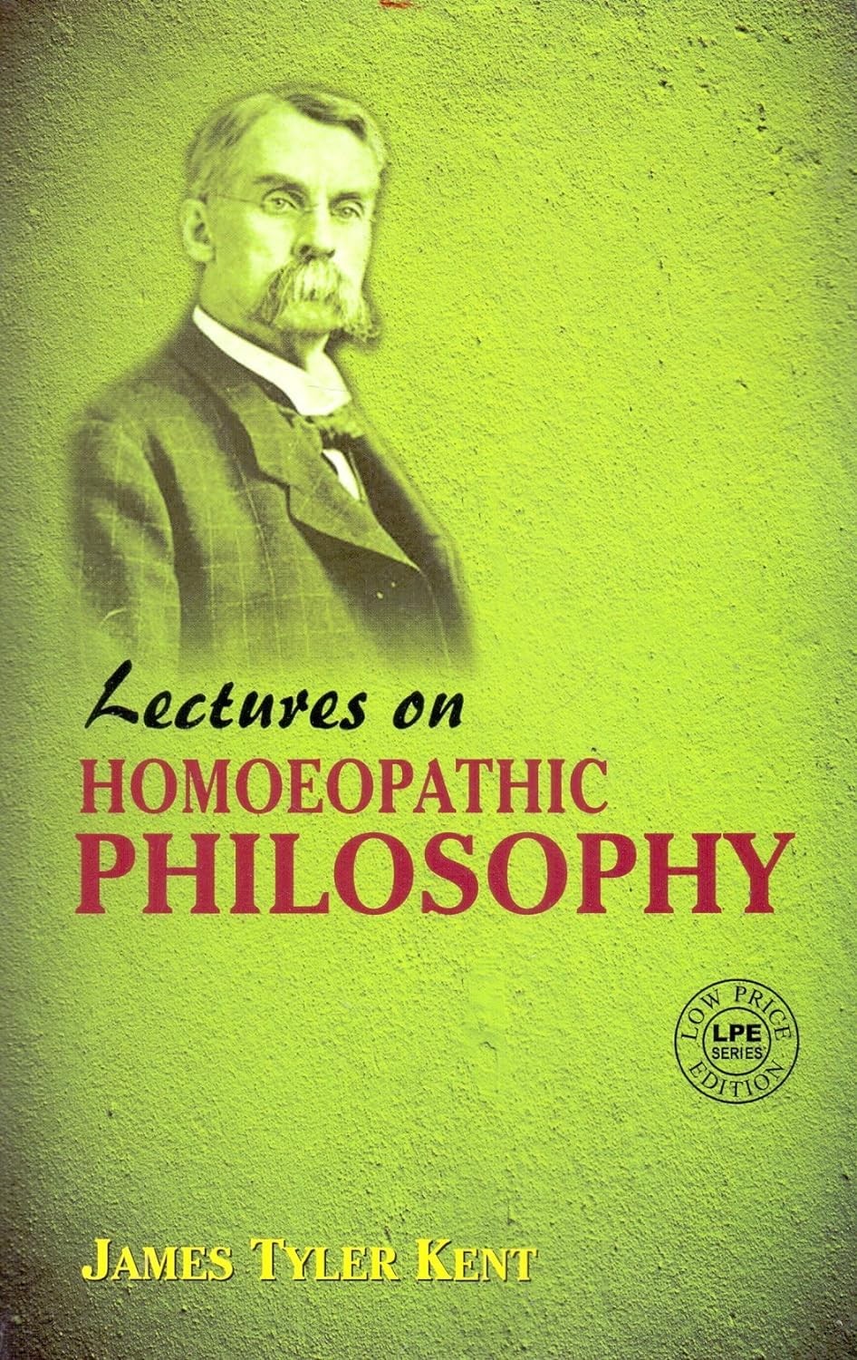 Lectures On Homoeopathic Philosophy - James Tyler Kent