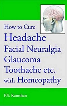 How To Cure Headache & Facial Neuralgia Glaucoma Toothache Etc. With Homeopathy