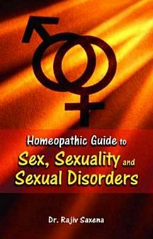 Homeopathic Guide To Sex, Sexuality & Sexual Disorders