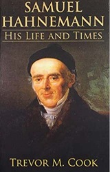 Samuel Hahnemann: His Life & Times By Treveor Cook
