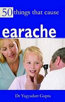 50 Things That Cause Earache