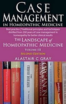 Case Management - The Landscape Of Homeopathic Medicine - Vol 3